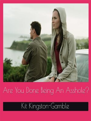 cover image of Are You Done Being an Asshole?